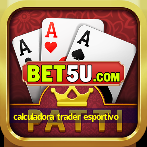 calculadora trader esportivo